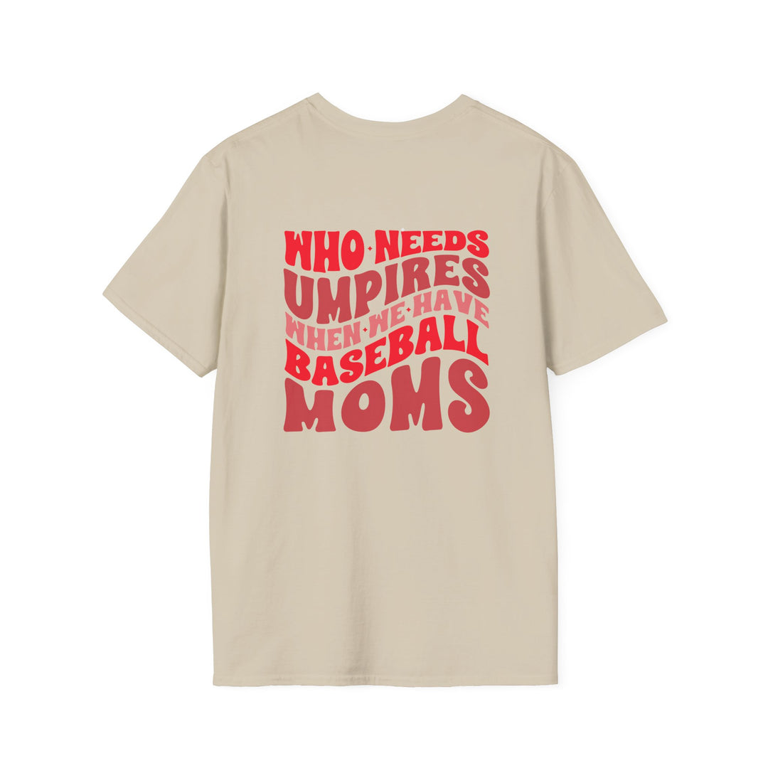 Who Needs Umpires Baseball Unisex Adult T-Shirt