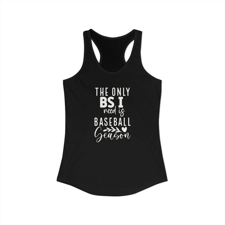 The Only BS I Need Baseball Women&