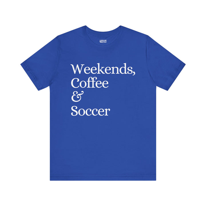 Weekends Coffee &amp; Soccer Unisex Adult T-Shirt