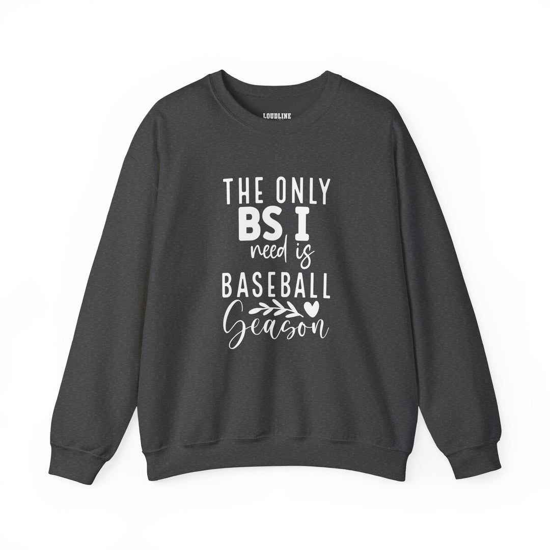 The Only BS I Need Baseball Unisex Adult Crewneck Sweatshirt