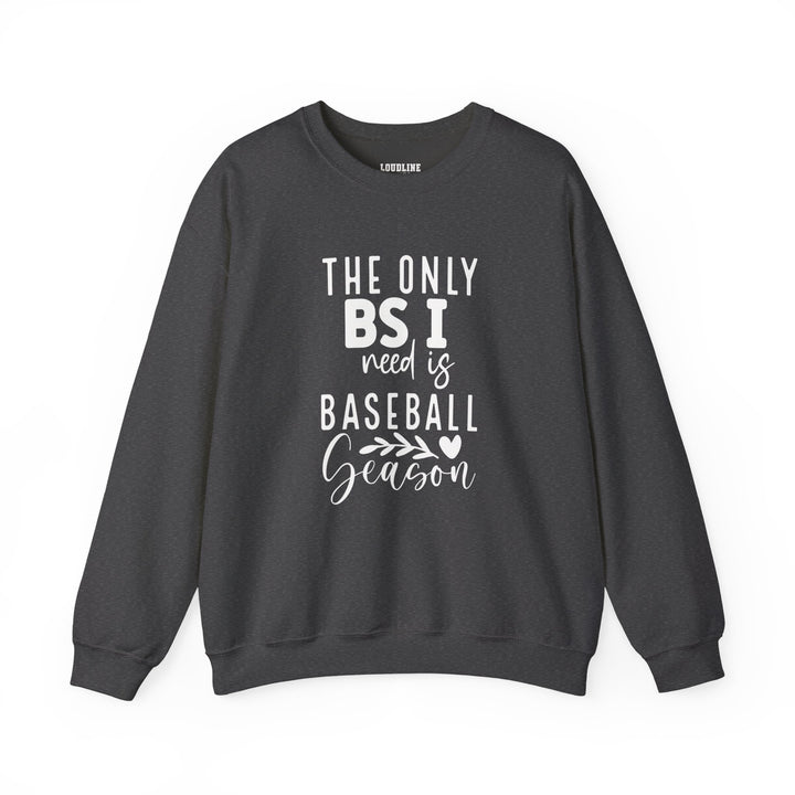 The Only BS I Need Baseball Unisex Adult Crewneck Sweatshirt