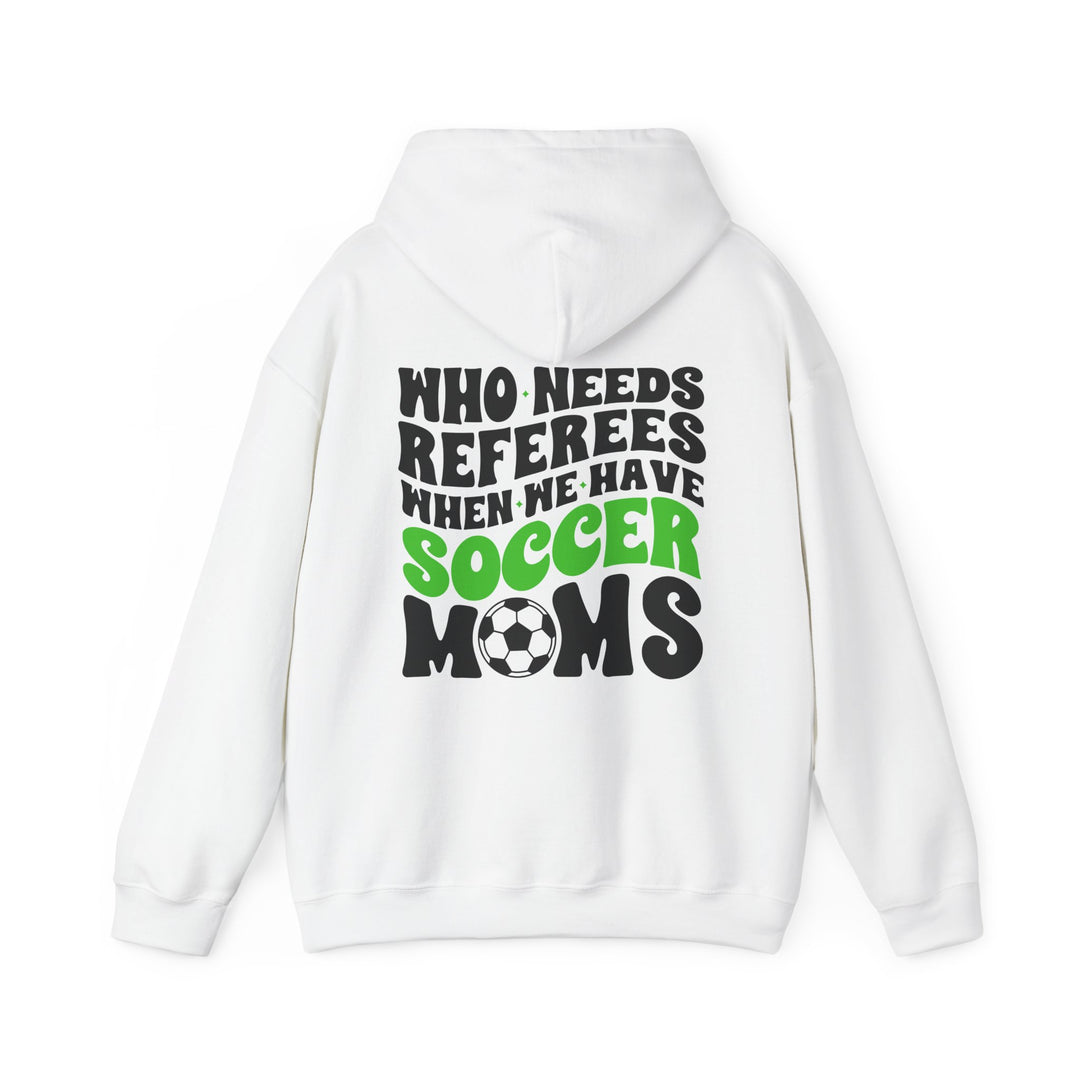 Who Needs Referees Soccer Unisex Adult Hooded Sweatshirt