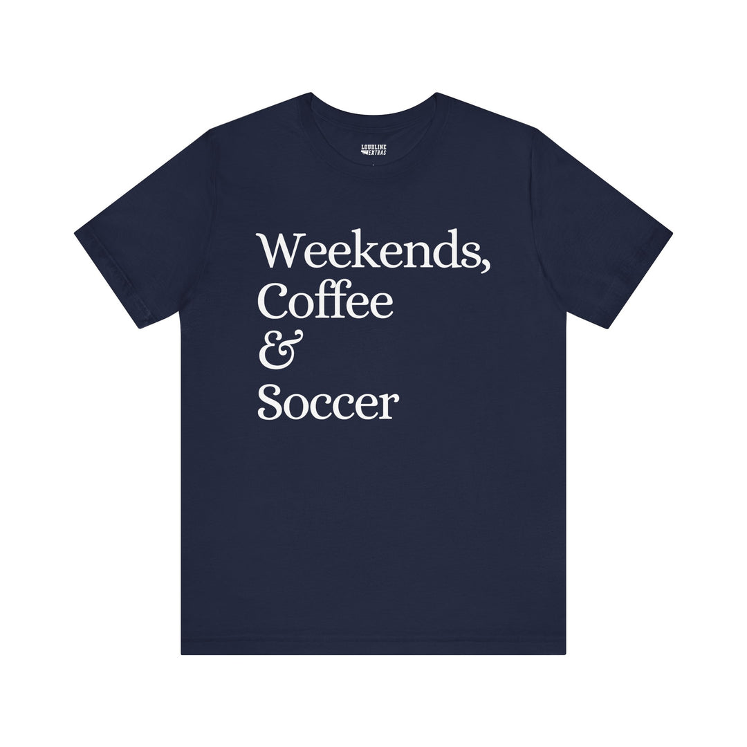 Weekends Coffee &amp; Soccer Unisex Adult T-Shirt