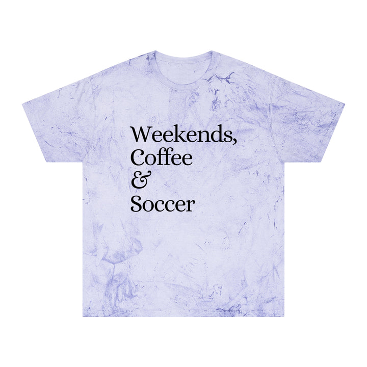 Weekends Coffee &amp; Soccer Adult Unisex Colorblast T-Shirt