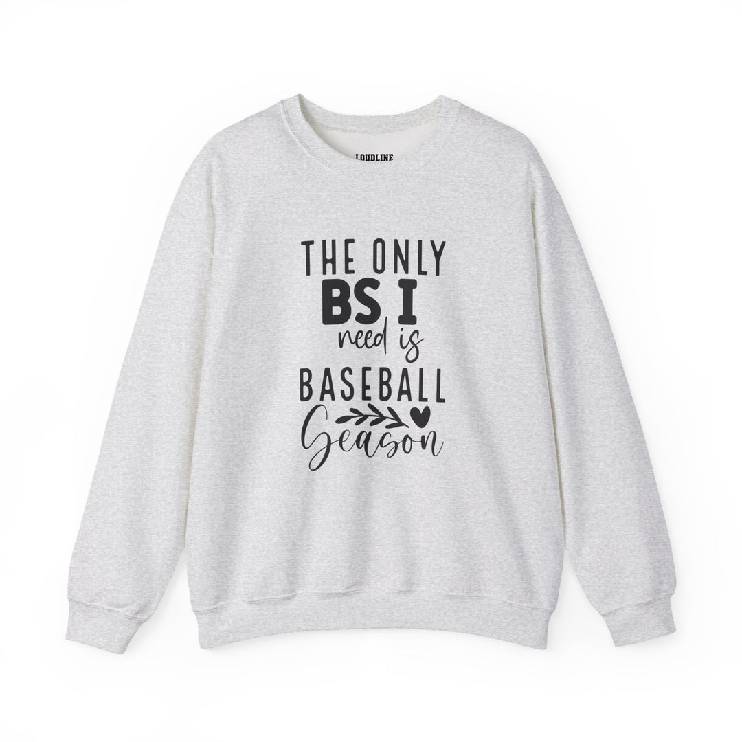 The Only BS I Need Baseball Unisex Adult Crewneck Sweatshirt