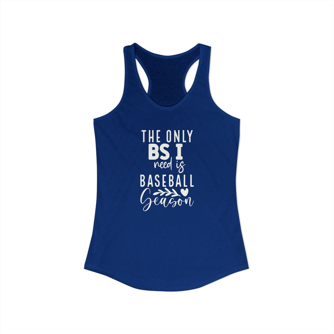The Only BS I Need Baseball Women&