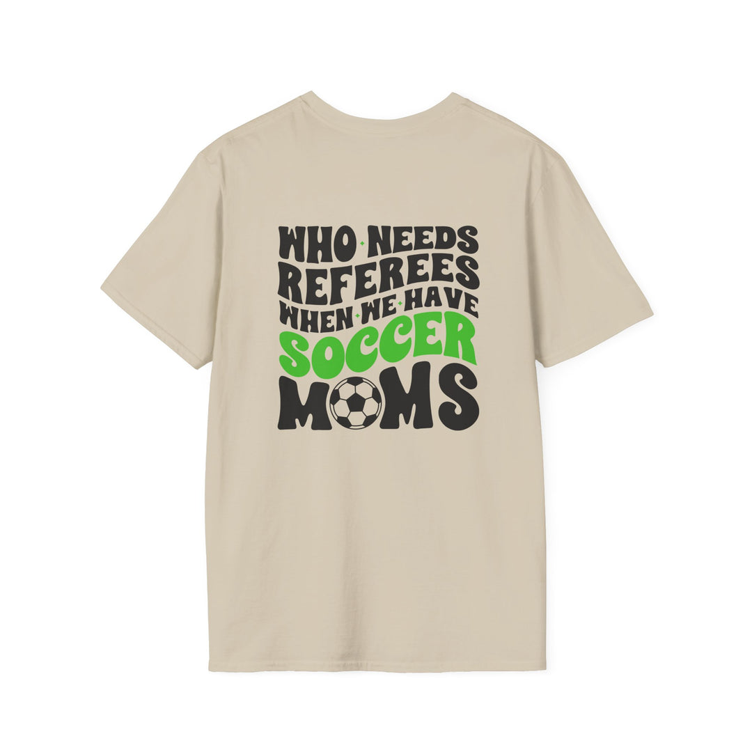 Who Needs Referees Soccer Unisex Adult T-Shirt