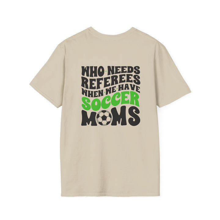 Who Needs Referees Soccer Unisex Adult T-Shirt