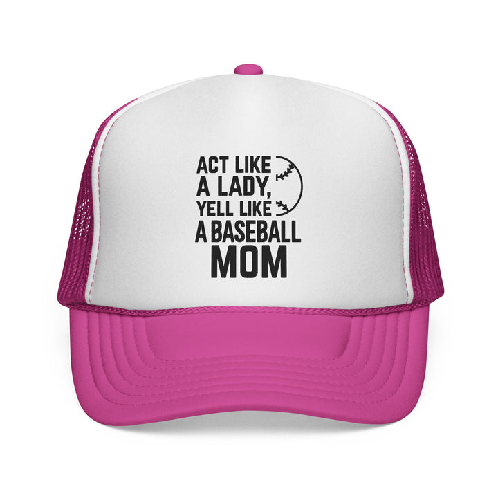 Act Like a Lady Baseball Trucker Hat