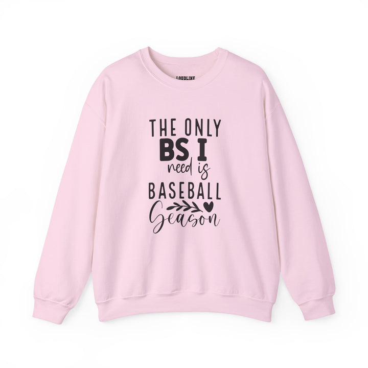 The Only BS I Need Baseball Unisex Adult Crewneck Sweatshirt