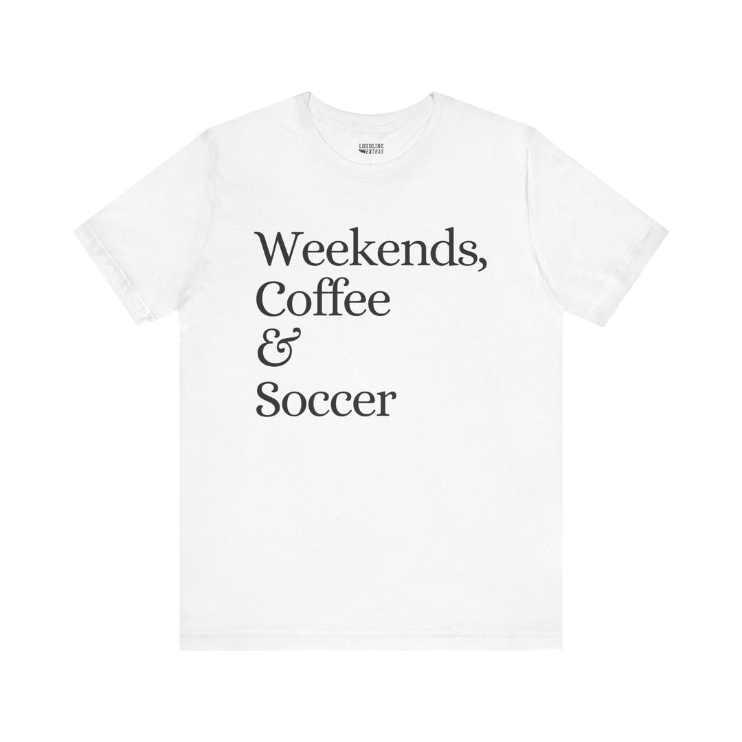 Weekends Coffee &amp; Soccer Unisex Adult T-Shirt