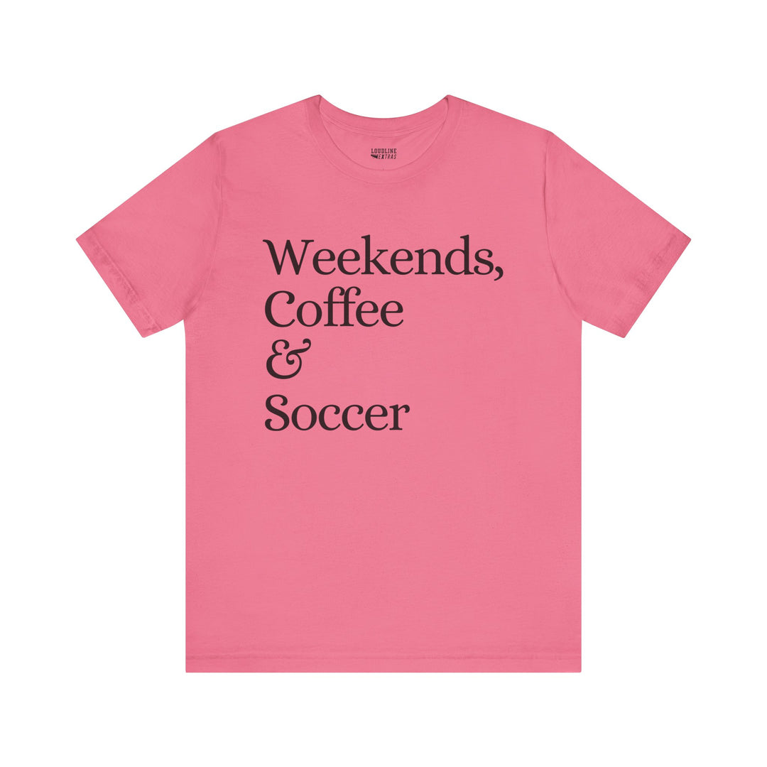 Weekends Coffee &amp; Soccer Unisex Adult T-Shirt