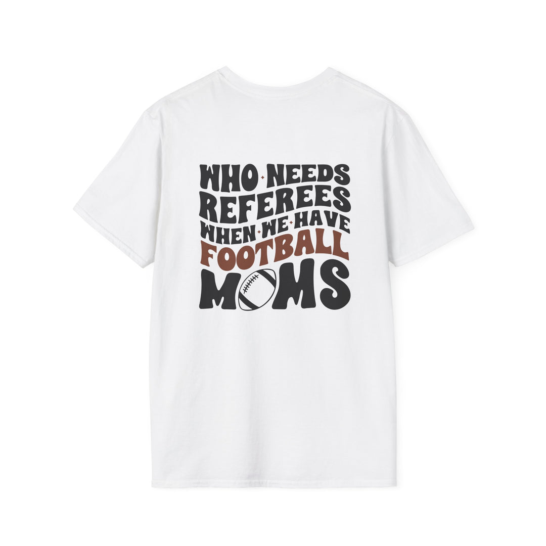 Who Needs Referees Football Unisex Adult T-Shirt