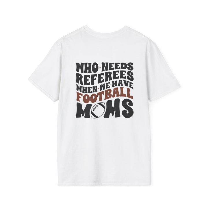 Who Needs Referees Football Unisex Adult T-Shirt