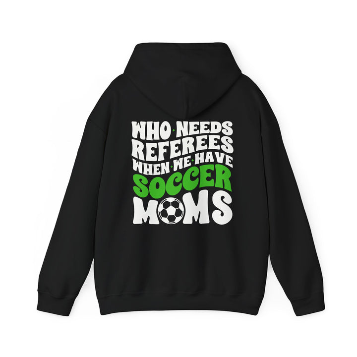 Who Needs Referees Soccer Unisex Adult Hooded Sweatshirt