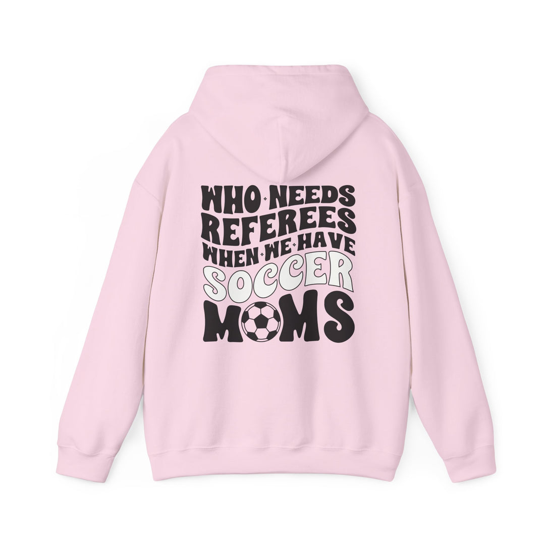 Who Needs Referees Soccer Unisex Adult Hooded Sweatshirt