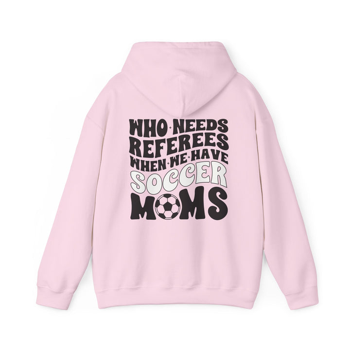 Who Needs Referees Soccer Unisex Adult Hooded Sweatshirt