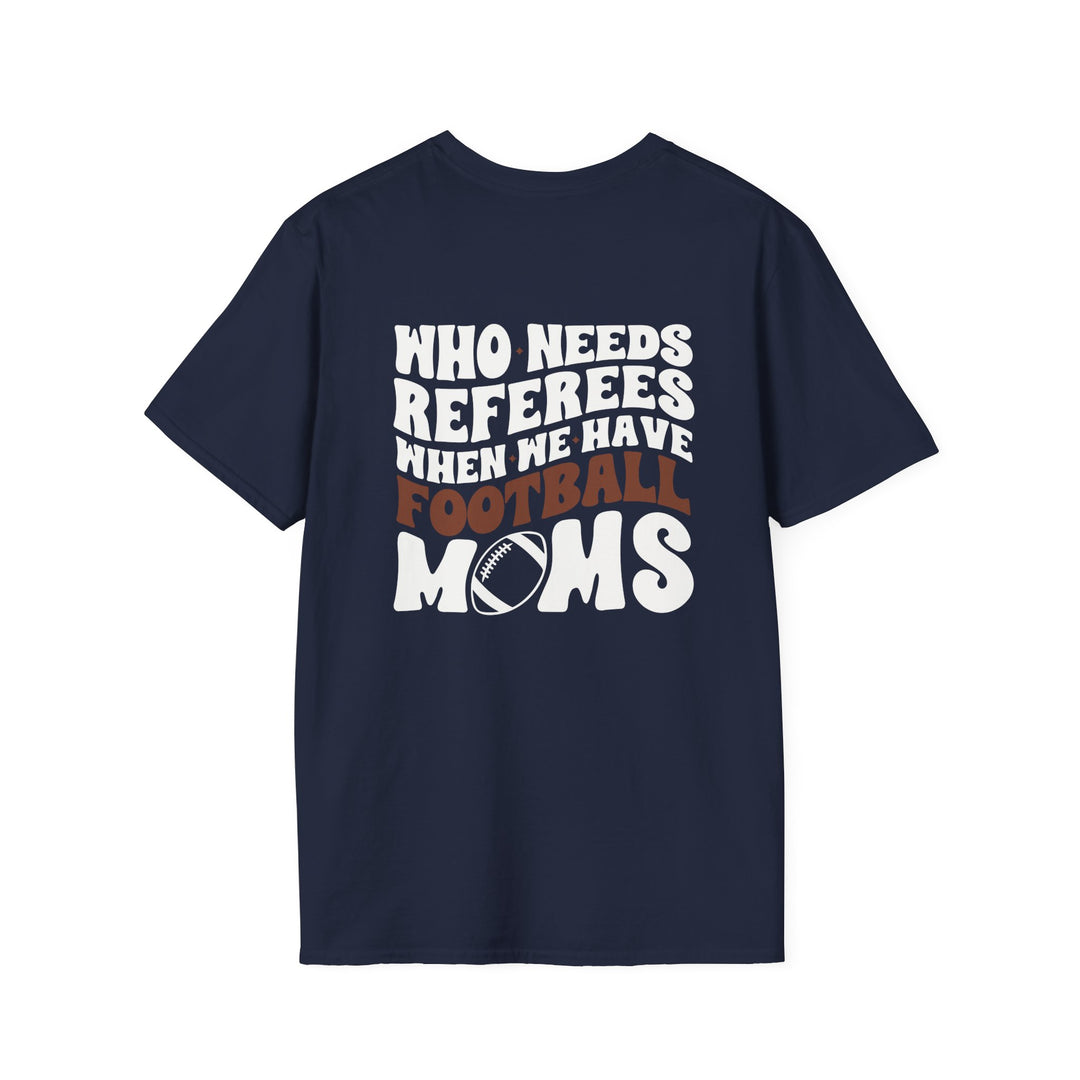 Who Needs Referees Football Unisex Adult T-Shirt