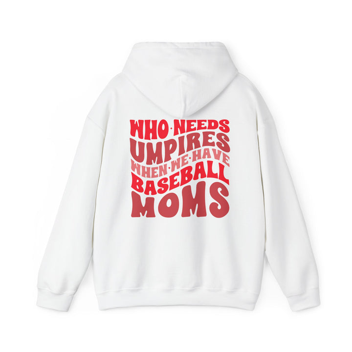 Who Needs Umpires Baseball Unisex Adult Hooded Sweatshirt
