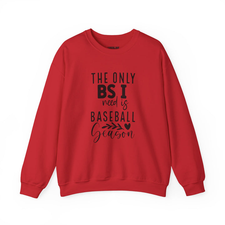The Only BS I Need Baseball Unisex Adult Crewneck Sweatshirt
