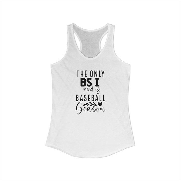 The Only BS I Need Baseball Women&