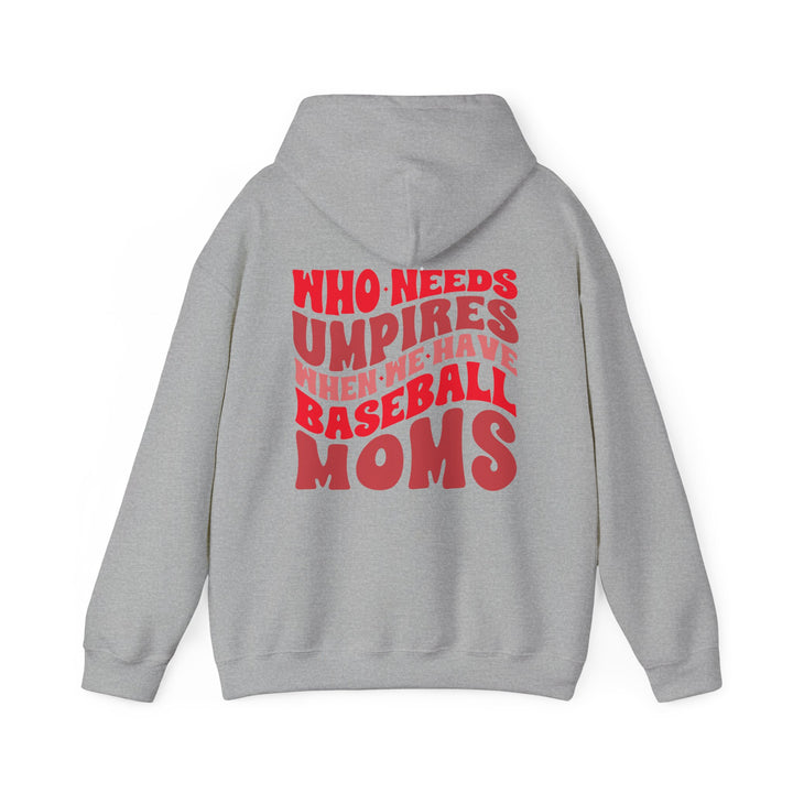 Who Needs Umpires Baseball Unisex Adult Hooded Sweatshirt