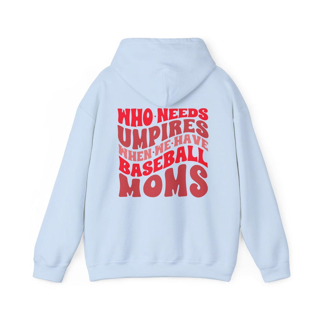 Who Needs Umpires Baseball Unisex Adult Hooded Sweatshirt