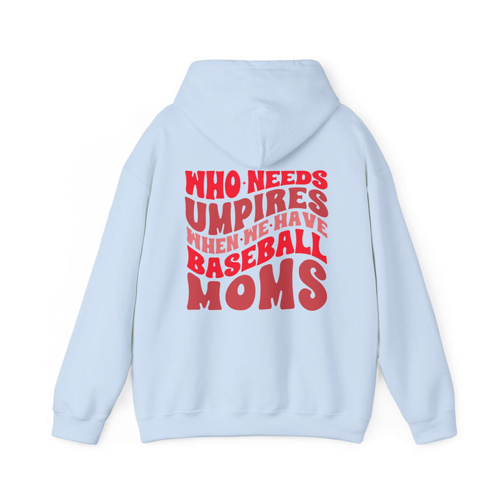 Who Needs Umpires Baseball Unisex Adult Hooded Sweatshirt