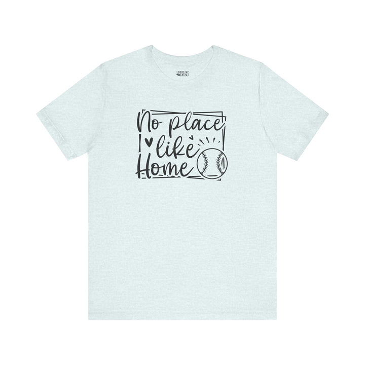 No Place Like Home Baseball Unisex Adult T-Shirt