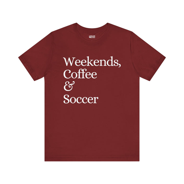 Weekends Coffee &amp; Soccer Unisex Adult T-Shirt