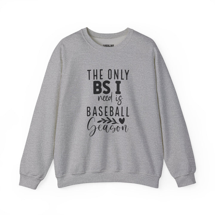 The Only BS I Need Baseball Unisex Adult Crewneck Sweatshirt