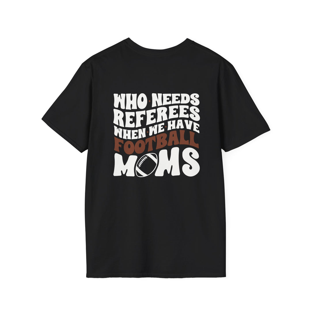Who Needs Referees Football Unisex Adult T-Shirt