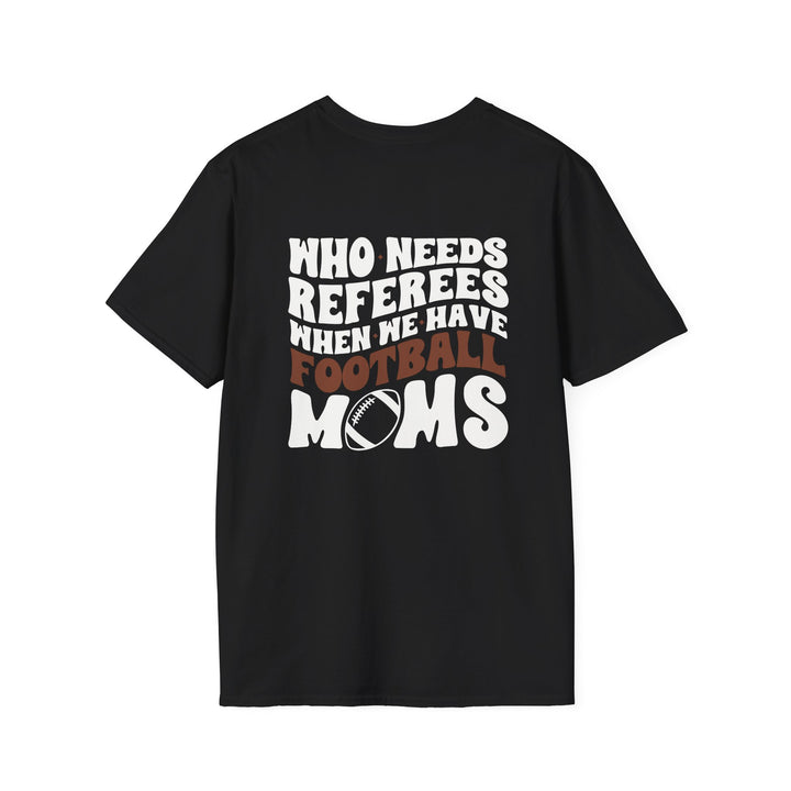 Who Needs Referees Football Unisex Adult T-Shirt