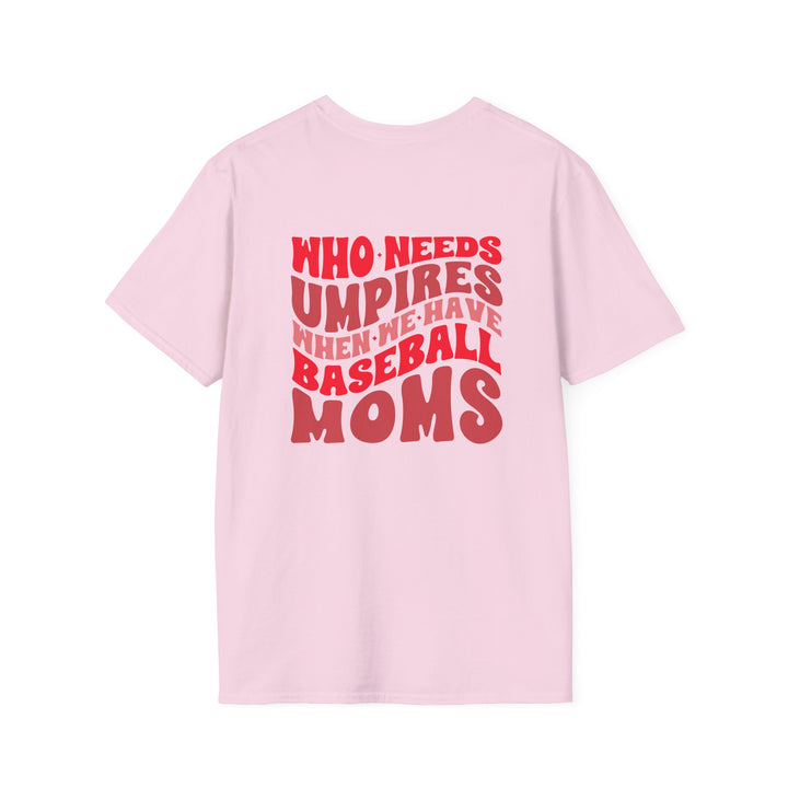 Who Needs Umpires Baseball Unisex Adult T-Shirt