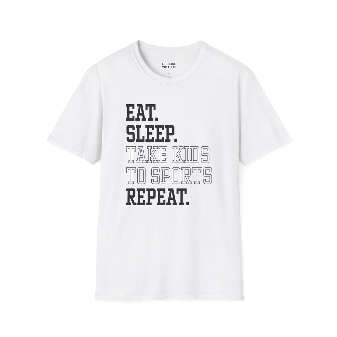 Eat Sleep Take Kids To Sports Repeat Unisex Adult T-Shirt