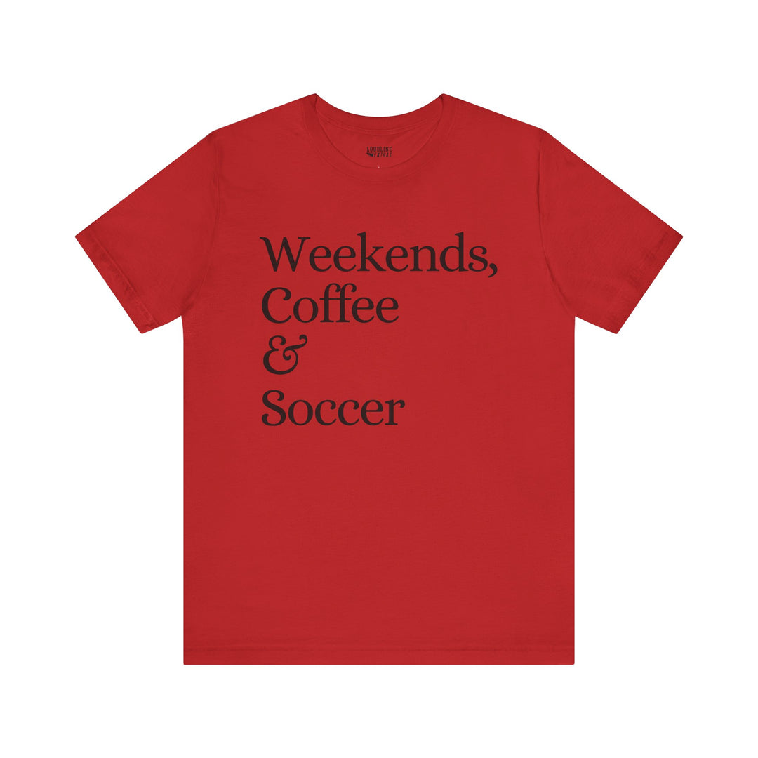 Weekends Coffee &amp; Soccer Unisex Adult T-Shirt