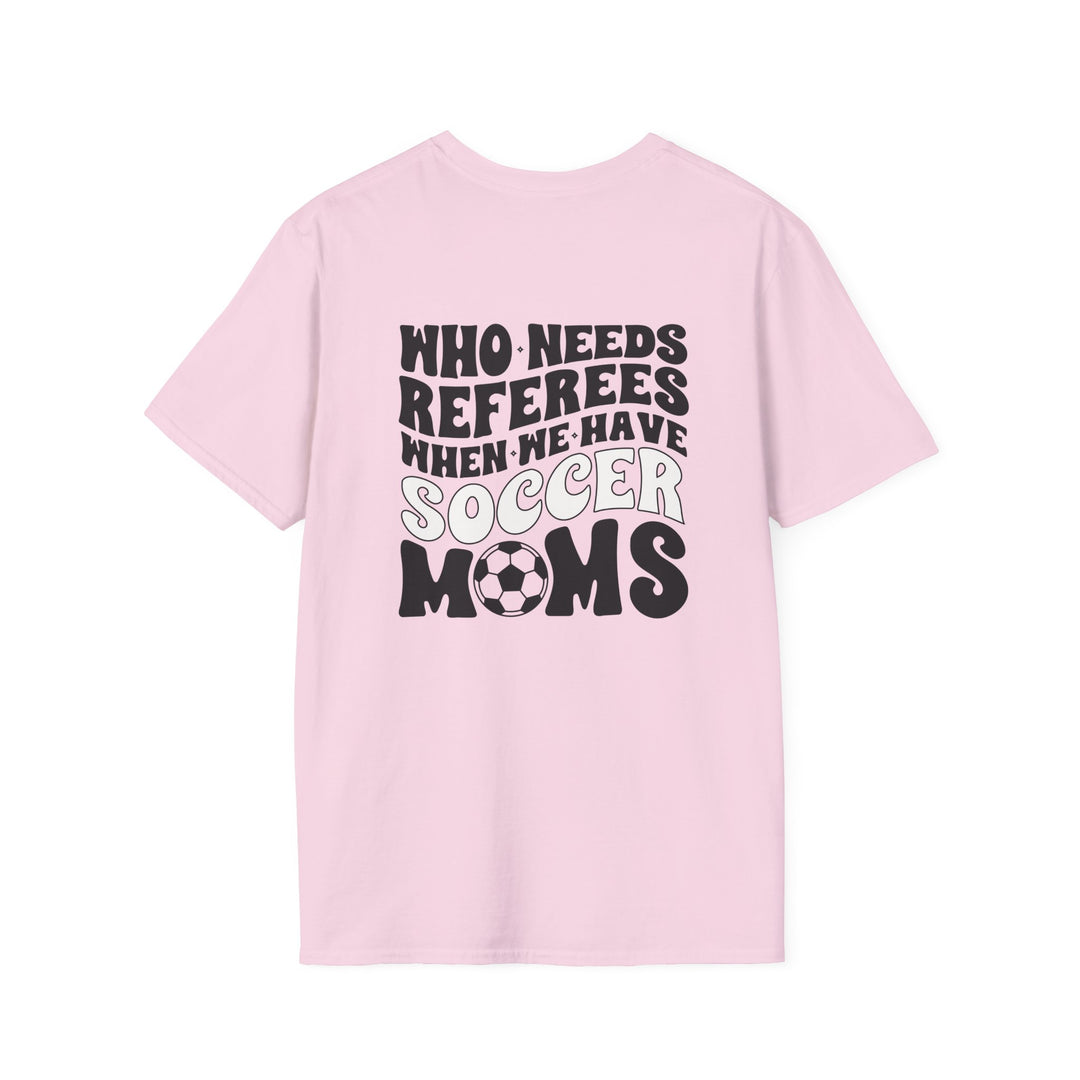 Who Needs Referees Soccer Unisex Adult T-Shirt