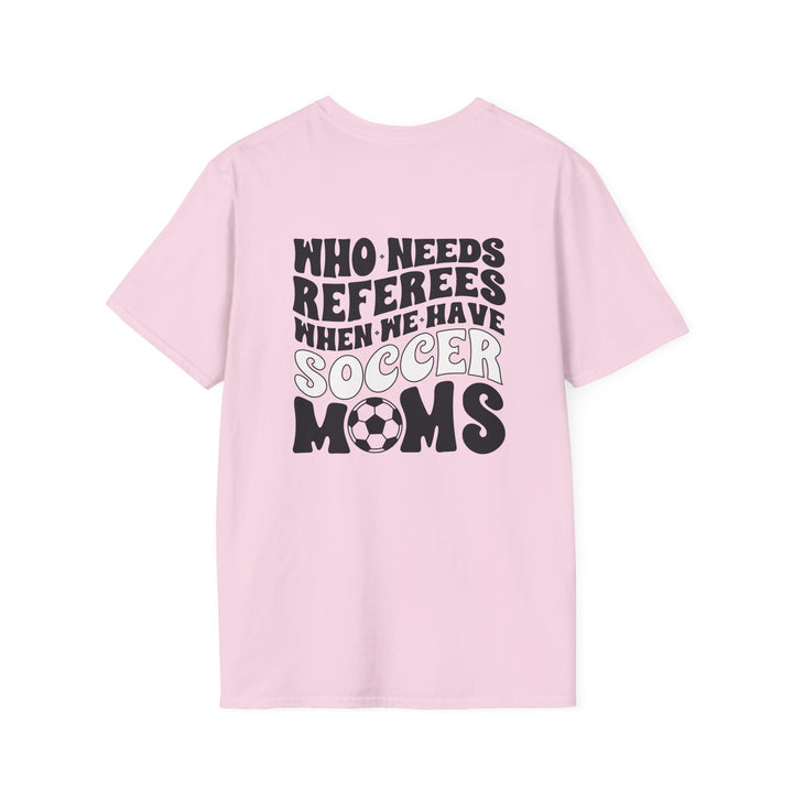 Who Needs Referees Soccer Unisex Adult T-Shirt