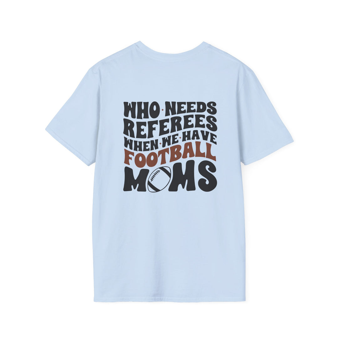 Who Needs Referees Football Unisex Adult T-Shirt