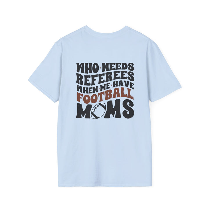 Who Needs Referees Football Unisex Adult T-Shirt