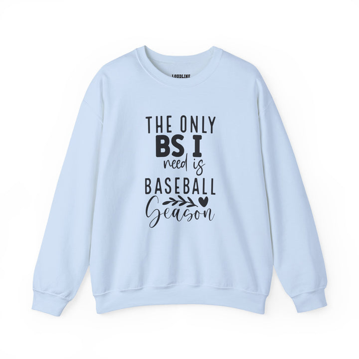 The Only BS I Need Baseball Unisex Adult Crewneck Sweatshirt