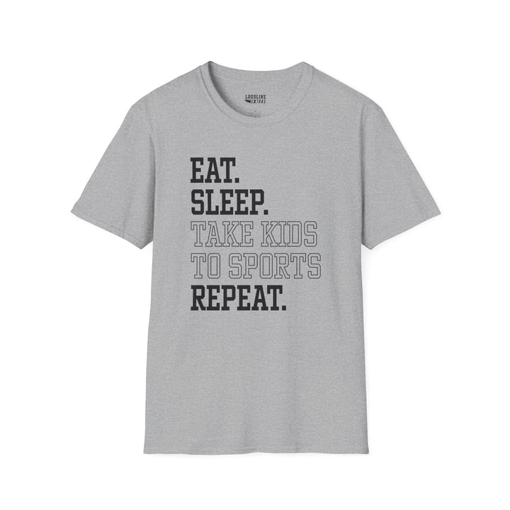 Eat Sleep Take Kids To Sports Repeat Unisex Adult T-Shirt