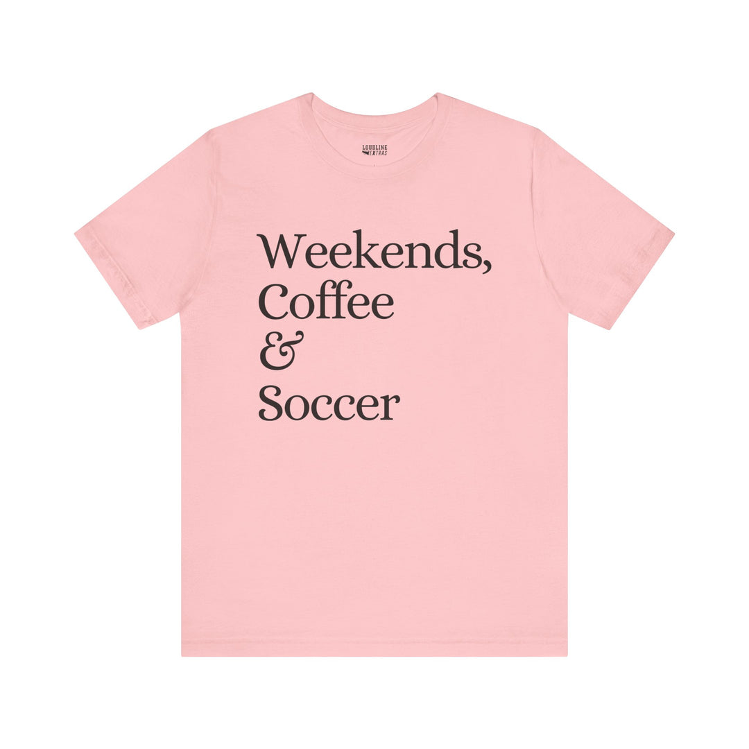 Weekends Coffee &amp; Soccer Unisex Adult T-Shirt
