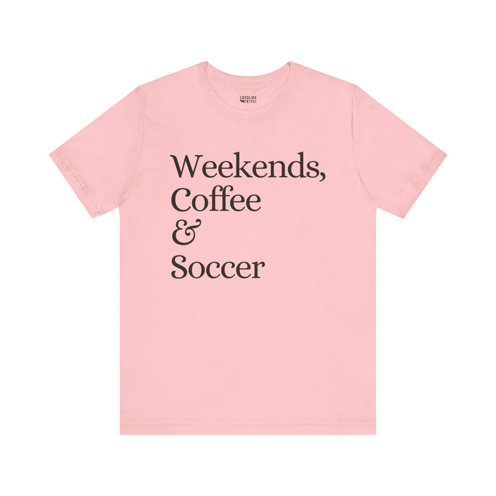 Weekends Coffee &amp; Soccer Unisex Adult T-Shirt