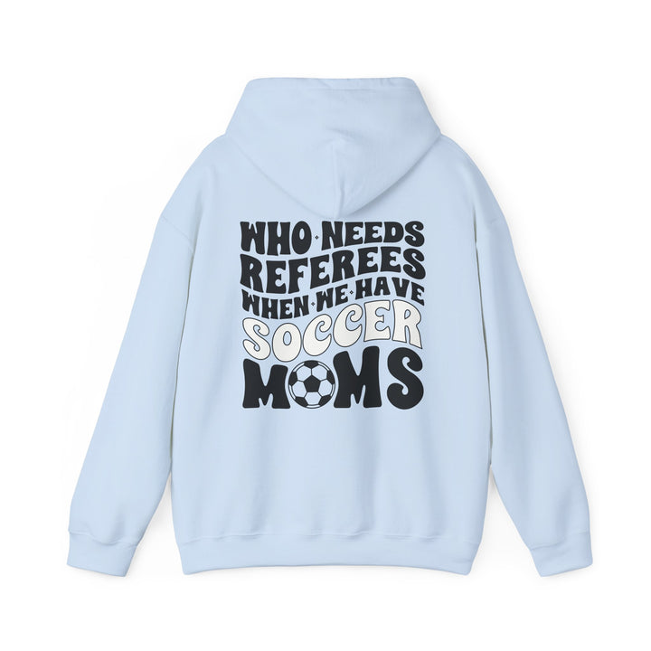 Who Needs Referees Soccer Unisex Adult Hooded Sweatshirt