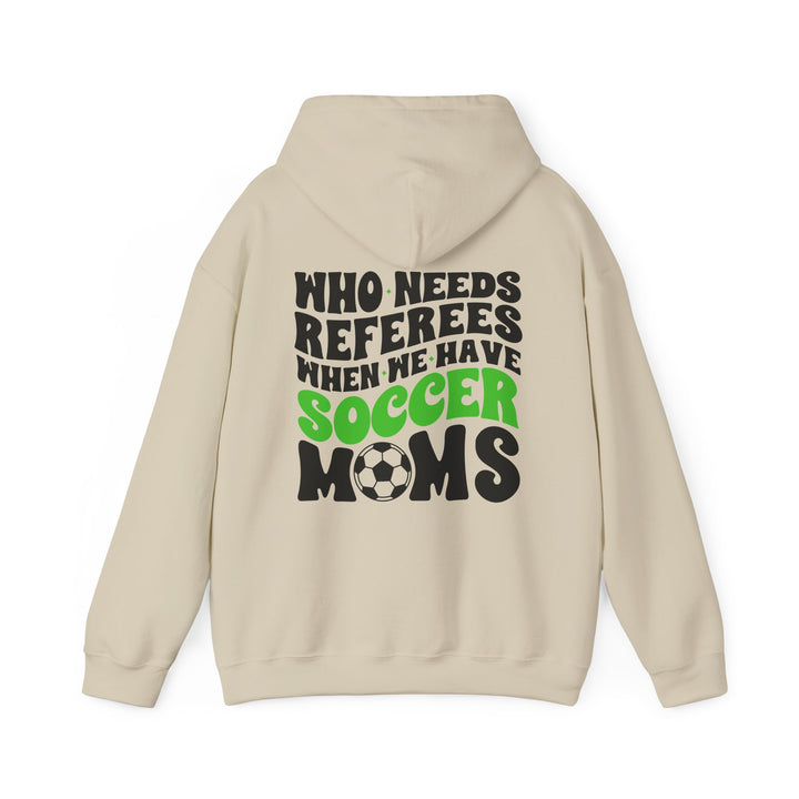 Who Needs Referees Soccer Unisex Adult Hooded Sweatshirt