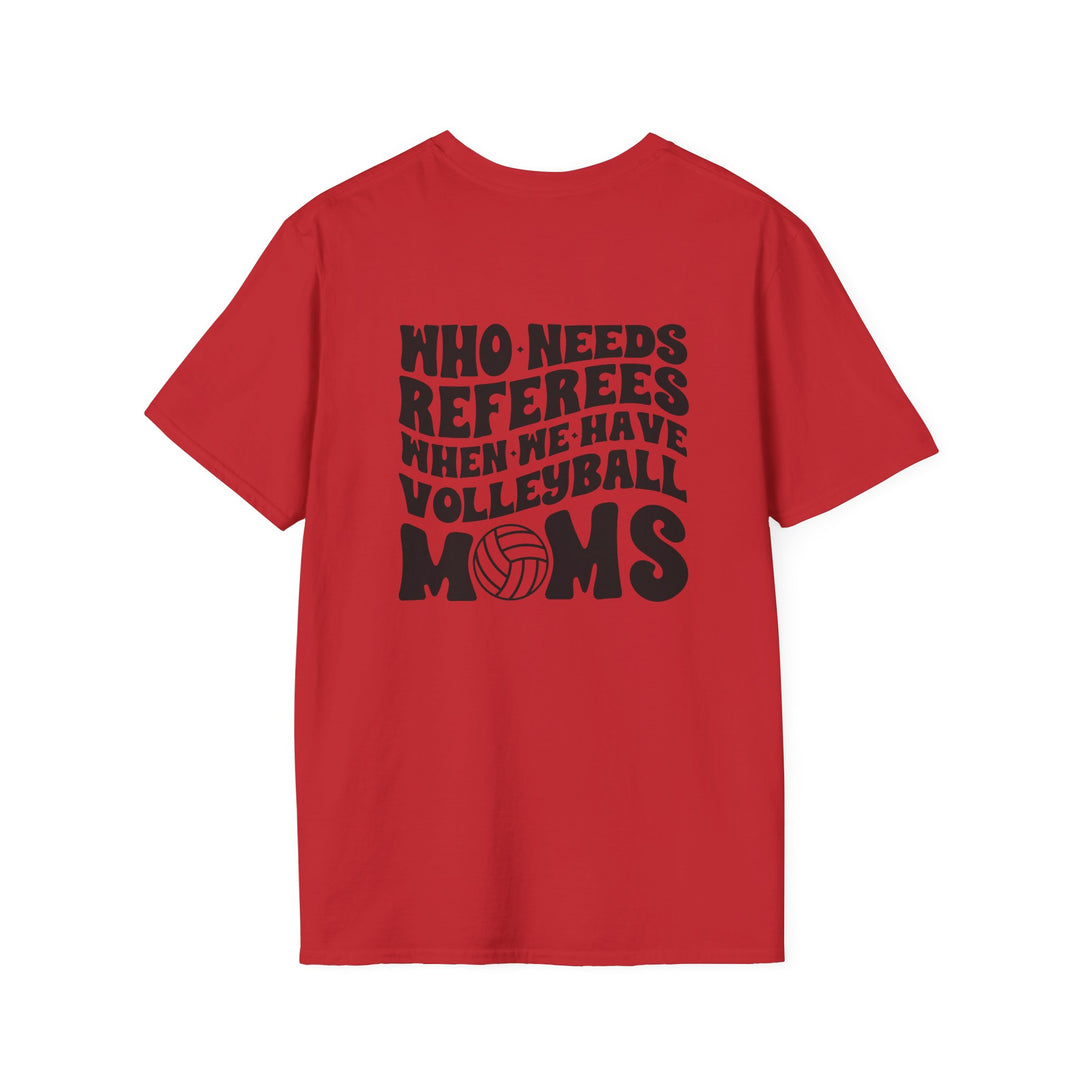 Who Needs Referees Volleyball Unisex Adult T-Shirt