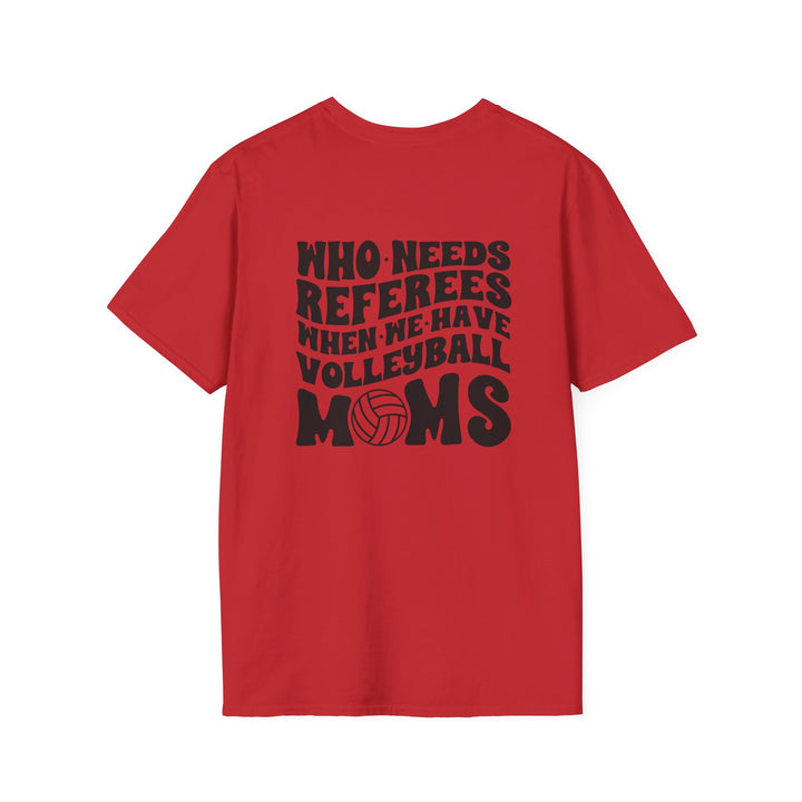 Who Needs Referees Volleyball Unisex Adult T-Shirt