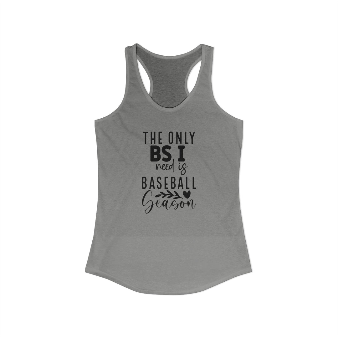 The Only BS I Need Baseball Women&